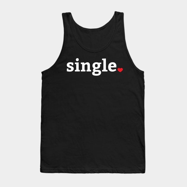 Single Valentines Day Humor Tank Top by aneisha